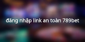 đăng nhập link an toàn 789bet